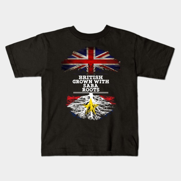 British Grown With Saba Roots - Gift for Saba With Roots From Saba Kids T-Shirt by Country Flags